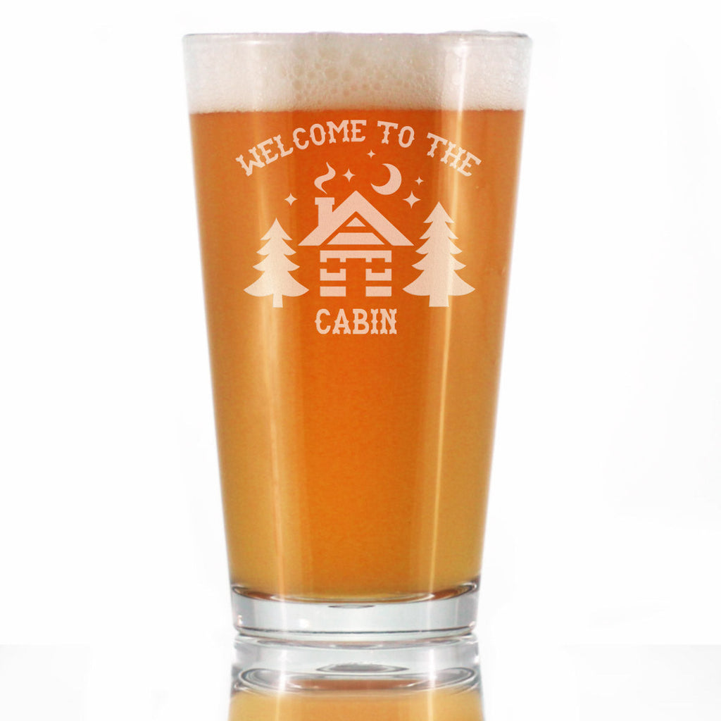 Welcome To The Cabin - Pint Glass for Beer - Rustic Themed Gifts and Cabin Decor Large - 16 Oz Glasses